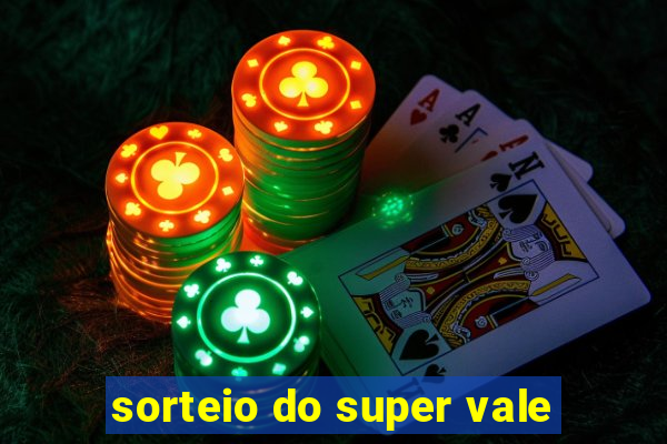 sorteio do super vale